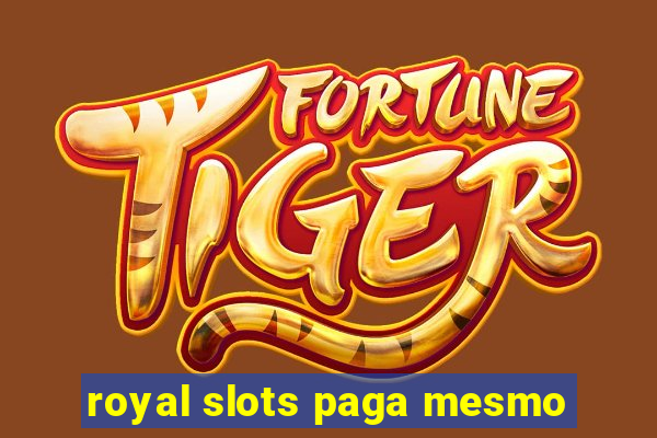 royal slots paga mesmo