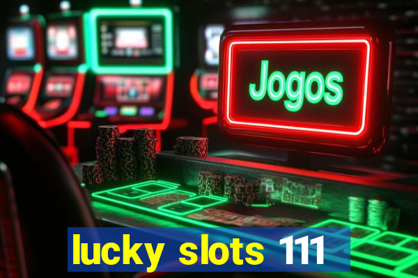 lucky slots 111