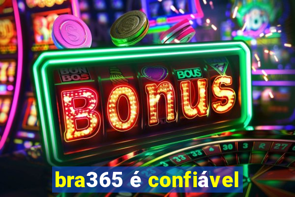 bra365 é confiável