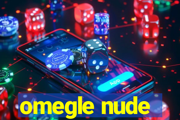 omegle nude