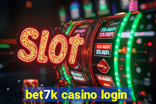 bet7k casino login