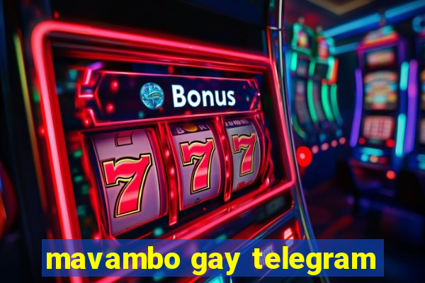 mavambo gay telegram