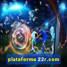 plataforma 22r.com