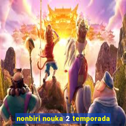 nonbiri nouka 2 temporada