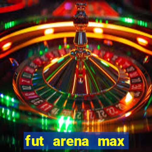 fut arena max futebol ao vivo