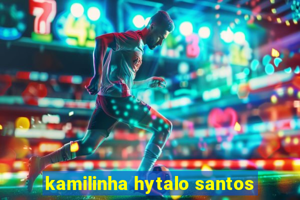 kamilinha hytalo santos