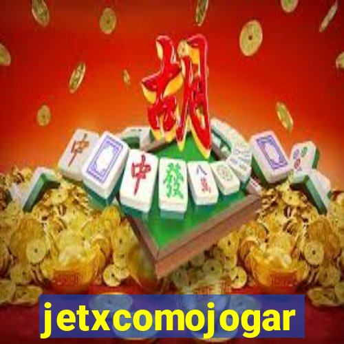 jetxcomojogar