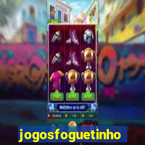 jogosfoguetinho