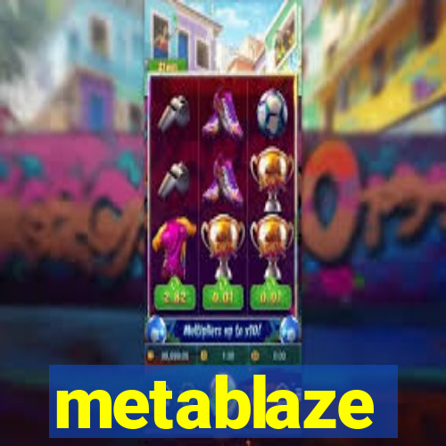 metablaze