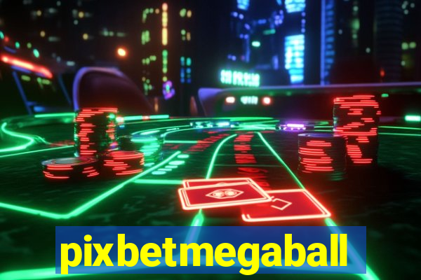 pixbetmegaball