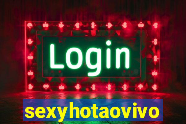 sexyhotaovivo