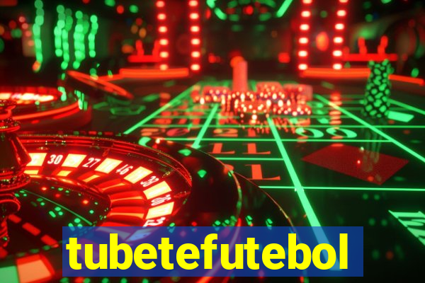 tubetefutebol