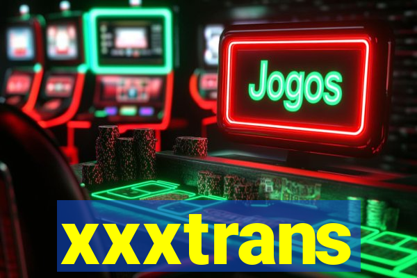 xxxtrans