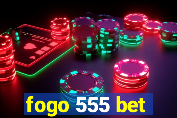 fogo 555 bet