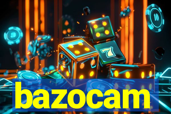 bazocam