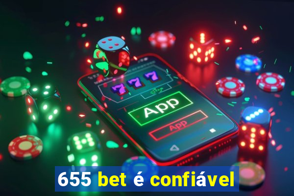 655 bet é confiável