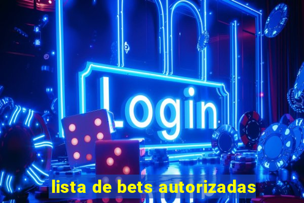 lista de bets autorizadas