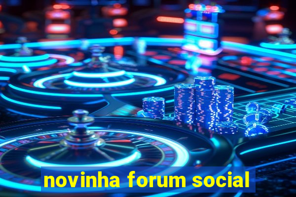 novinha forum social