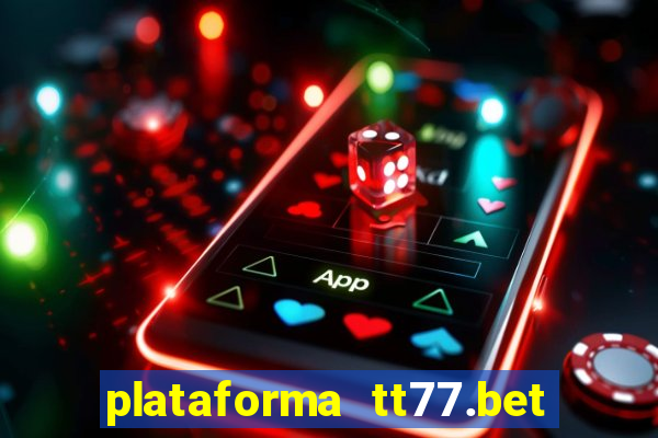 plataforma tt77.bet é confiável