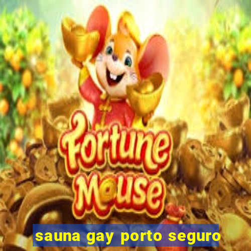 sauna gay porto seguro