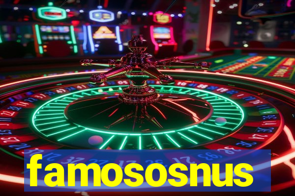 famososnus