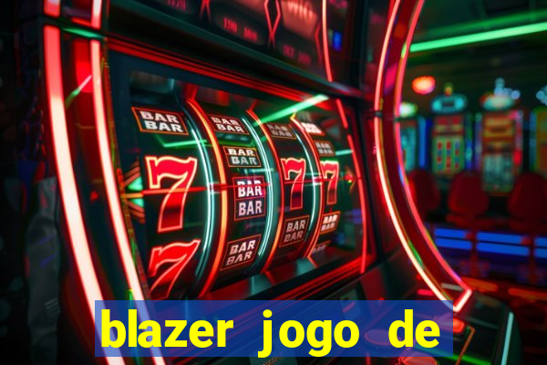 blazer jogo de ganhar dinheiro