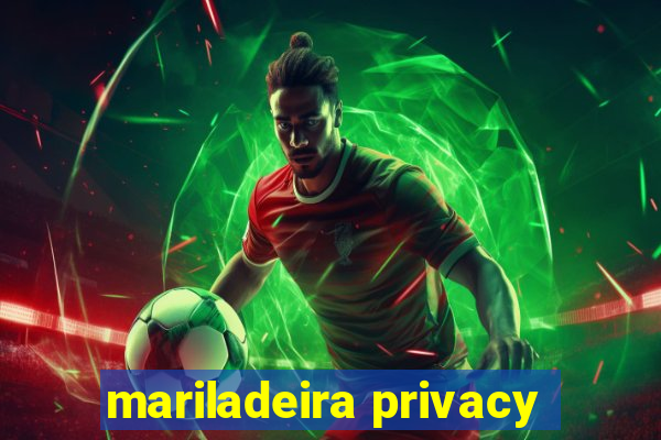 mariladeira privacy