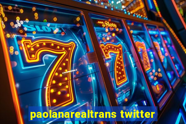 paolanarealtrans twitter