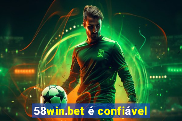 58win.bet é confiável