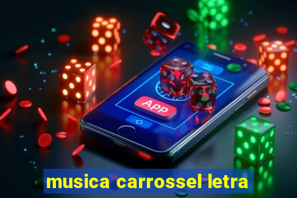 musica carrossel letra