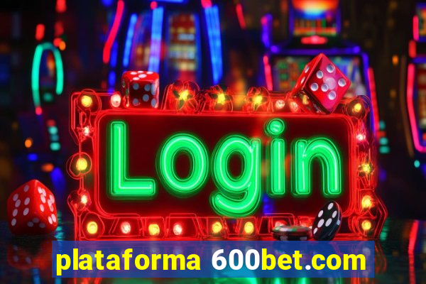 plataforma 600bet.com