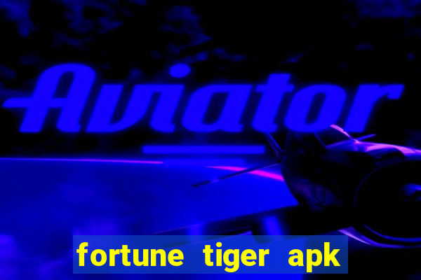 fortune tiger apk dinheiro infinito