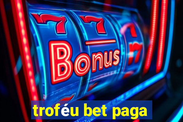 troféu bet paga