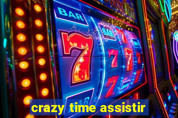 crazy time assistir