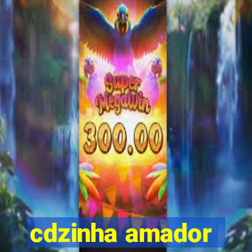 cdzinha amador