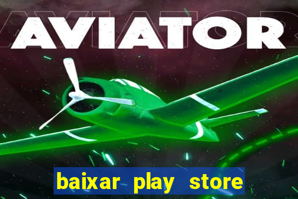 baixar play store para pc baixaki