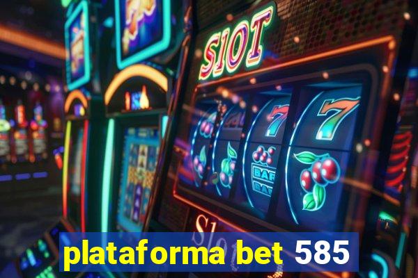 plataforma bet 585