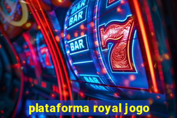 plataforma royal jogo