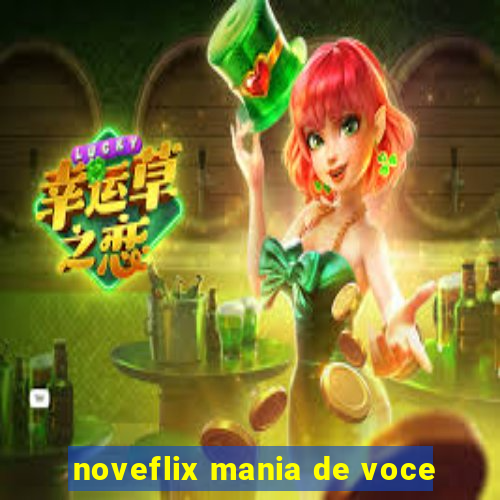 noveflix mania de voce