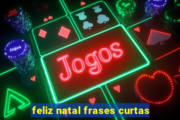 feliz natal frases curtas