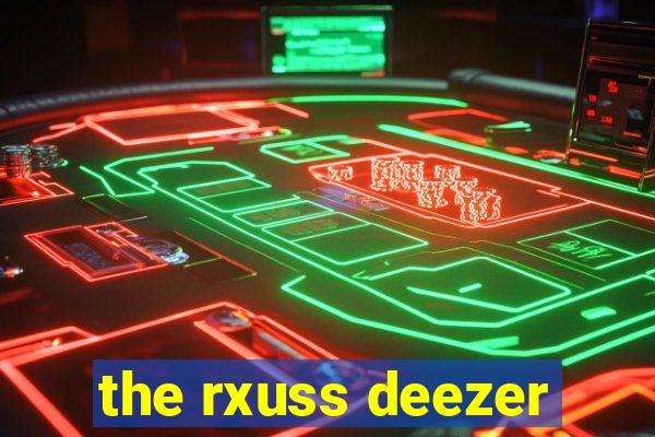 the rxuss deezer