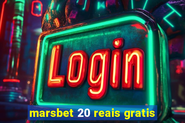 marsbet 20 reais gratis