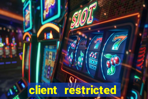 client restricted for action withdraw