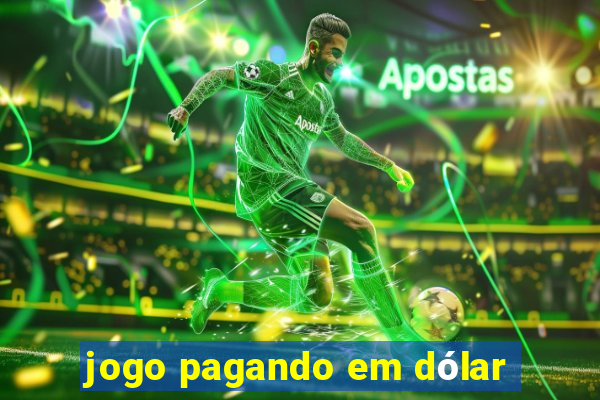 jogo pagando em dólar