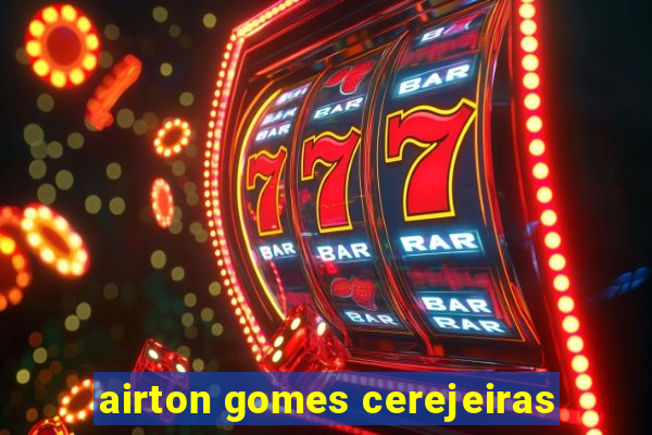 airton gomes cerejeiras