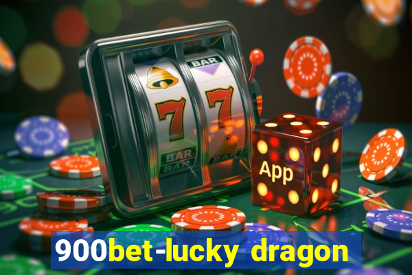 900bet-lucky dragon