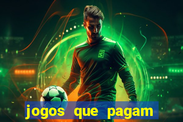 jogos que pagam dinheiro de verdade 2024