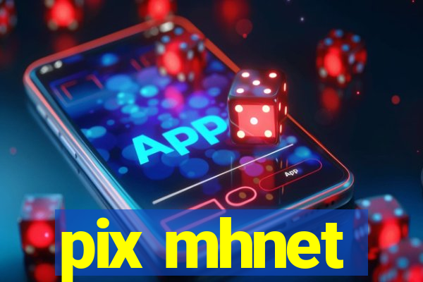 pix mhnet