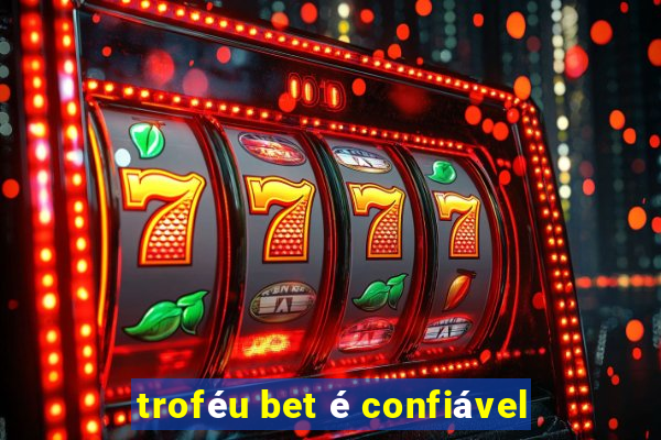 troféu bet é confiável