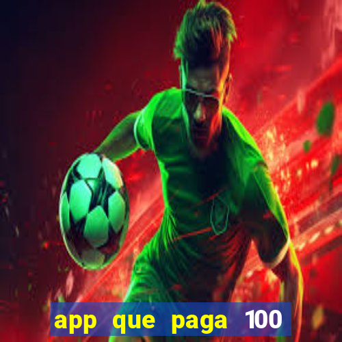 app que paga 100 reais por dia